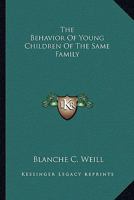 The Behavior Of Young Children Of The Same Family 1163194492 Book Cover