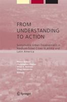 From Understanding to Action: Sustainable Urban Development in Medium-Sized Cities in Africa and Latin America 904816737X Book Cover