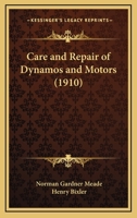 Care And Repair Of Dynamos And Motors 0548835446 Book Cover