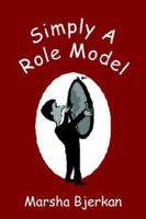 Simply a Role Model 1425915388 Book Cover