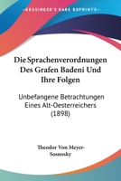 Die Sprachenverordnungen Des Grafen Badeni Und Ihre Folgen: Unbefangene Betrachtungen Eines Alt-Oesterreichers (1898) 1161128751 Book Cover