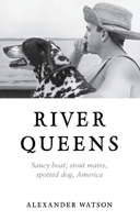 River Queens: Saucy boat, stout mates, spotted dog, America 1939710855 Book Cover