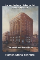 La verdadera historia del Banco Pastor: Y la mentira al descubierto B0C2RYRYN4 Book Cover