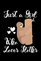 Just A Girl Who Loves Sloths: Sloths Notebook | Journal Or Notepad For Girls | Cute Sloths Lovers Gift For Girls (Lined, 6" x 9”) 1675135258 Book Cover