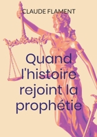 Quand l'histoire rejoint la prophétie (French Edition) 2322844470 Book Cover