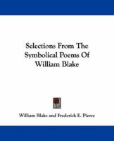 Selections From the Symbolical Poems of William Blake 0548323410 Book Cover