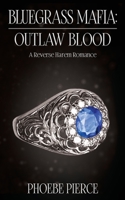 Bluegrass Mafia: Outlaw Blood: A Reverse Harem Romance B0C1JK874G Book Cover