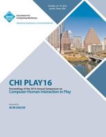CHI PLAY 16 Annual Symposium on Computer-Human Interface on Play 1450346863 Book Cover