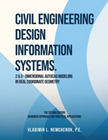 Civil Engineering Design Information Systems: 2 & 3-Dimensional AutoCAD Modeling in Real Coordinate Geometry (Second Edition) B0HKLC5DS5 Book Cover