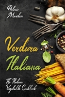Verdura Italiana: The Italian Vegetable Cookbook (Italian Cookbook) B08F6RC8M8 Book Cover