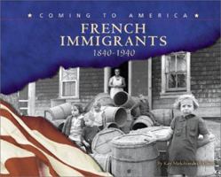 French Immigrants, 1840-1940 (Coming to America (Capstone)) 0736812059 Book Cover