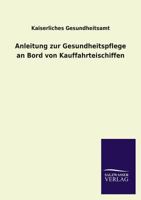 Anleitung Zur Gesundheitspflege an Bord Von Kauffahrteischiffen 3846042706 Book Cover