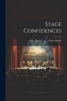 Stage confidences: talks about players and play acting 1512232076 Book Cover