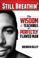Still Breathin': The Wisdom and Teachings of a Perfectly Flawed Man 061589545X Book Cover