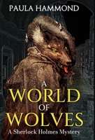 A World of Wolves: A Sherlock Holmes Mystery 1804248606 Book Cover