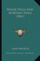 House Dogs And Sporting Dogs 1164676393 Book Cover