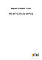 The Love Affairs of Pixie 1523814381 Book Cover