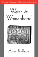 Water and Womanhood: Religious Meanings of Rivers in Maharashtra
