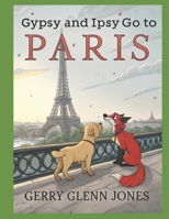 Gypsy and Ipsy Go to Paris B0F3JF1YJ8 Book Cover