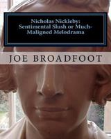 Nicholas Nickleby - Sentimental slush or much-maligned melodrama 1453888098 Book Cover
