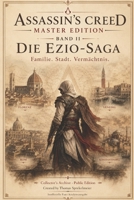 Assassin`s Creed Master Edition Band II Die Ezio Saga (German Edition) B0HC6GCYV1 Book Cover