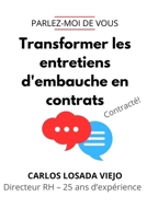 PARLEZ-MOI DE VOUS: Comment transformer les entretiens d'Embauche en contrats de travail. Guide Pratique pour Briller Face aux Recruteurs. Préparer un ... (Job Interviews & Success) (French Edition) B0DN5XBCC2 Book Cover