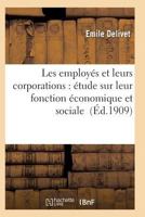 Les Employa(c)S Et Leurs Corporations: A(c)Tude Sur Leur Fonction A(c)Conomique Et Sociale 201193074X Book Cover