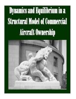Dynamics and Equilibrium in a Structural Model of Commercial Aircraft Ownership 1502522853 Book Cover