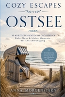 Cozy Escapes – Ostsee: 30 Kurzgeschichten im Großdruck – Ruhe, Meer & kleine Momente der Entschleunigung (German Edition) B0GZW19BD3 Book Cover