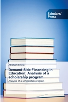 Demand-Side Financing in Education: Analysis of a Scholarship Program 3639711726 Book Cover