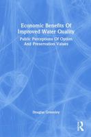 Economic Benefits of Improved Water Quality: Public Perceptions of Option and Preservation Values 0367019418 Book Cover