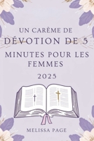 Un Carème De Dévotion De 5 Minutes Pour Les Femmes 2025 (French Edition) B0DWDYZGR8 Book Cover