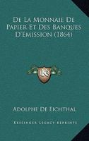 De La Monnaie De Papier Et Des Banques D'Emission (1864) 2329570902 Book Cover