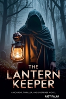 The Lantern Keeper: "A horror, thriller, and suspense novel" B0G27M14VC Book Cover