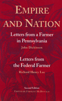 Empire and Nation: Letters from a Farmer in Pennsylvania AND Letters from a Federal Farmer 0865972036 Book Cover