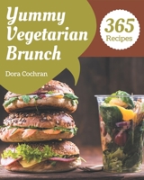 365 Yummy Vegetarian Brunch Recipes: Greatest Yummy Vegetarian Brunch Cookbook of All Time B08J9814BJ Book Cover