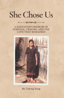She Chose Us: A Daughter's Memoir of Survival, Trauma, and the Love That Remained B0H2H2Y1T2 Book Cover