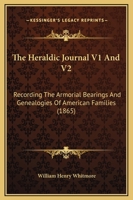 The Heraldic Journal: Recording the Armorial Bearings and Genealogies of American Families, Volumes 1-2 1018382925 Book Cover