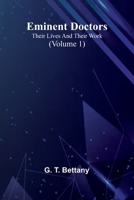 Eminent Doctors: Their Lives And Their Work (Volume 1) 9369056580 Book Cover