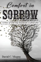 Comfort in Sorrow: Living After the Death of a Loved One B0BL22N2RL Book Cover