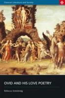 Ovid and his Love Poetry (Classical Literature and Society series) 0715632892 Book Cover