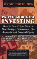 Private Mortgage Investing: How To Earn 12% Or More On Your Savings, Investments, Ira Accounts, And Personal Revised 2nd Edition 160138274X Book Cover