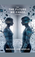 The Future We Chase, a novel B0DYNMBH1C Book Cover