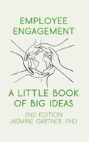 Employee Engagement: a little book of Big Ideas 0993136605 Book Cover