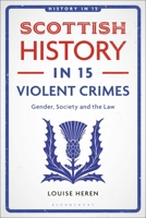 Scottish History in 15 Violent Crimes: Gender, Society and the Law 1350437212 Book Cover