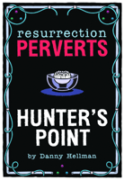 Resurrection Perverts: Hunter's Point 0970936397 Book Cover