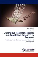 Qualitative Research: Papers on Qualitative Research in Business: Qualitative Research: Social Science, Business and Management 3848406470 Book Cover