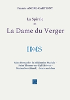 La Spirale et la Dame du Verger: Saint Bernard et la M?ditation Mariale - Saint Thomas-sur-Kyll (Tr?ves) - Marienfloss (Sierck) - Marie en Islam 2322451762 Book Cover