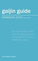 Gaijin Guide Yokosuka 2012 0985393300 Book Cover