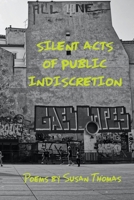 Silent Acts of Public Indiscretion 195323643X Book Cover